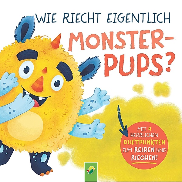 Wie riecht eigentlich Monsterpups?, Anna-Gundel Buch, Schwager & Steinlein Verlag