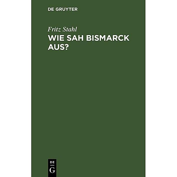 Wie sah Bismarck aus?, Fritz Stahl