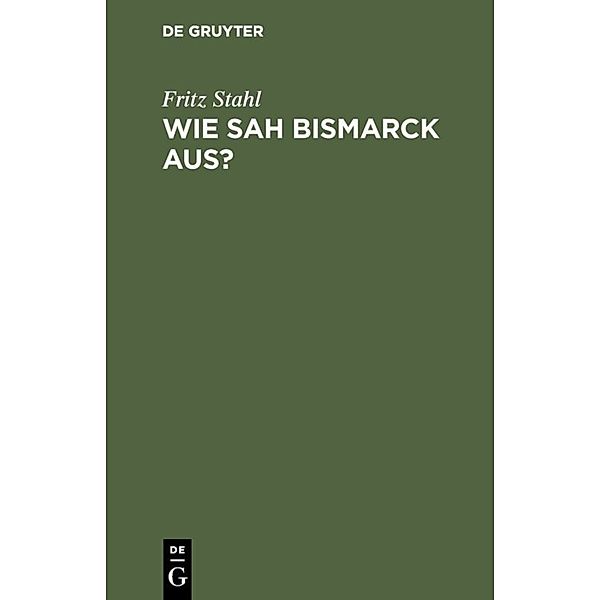 Wie sah Bismarck aus?, Fritz Stahl