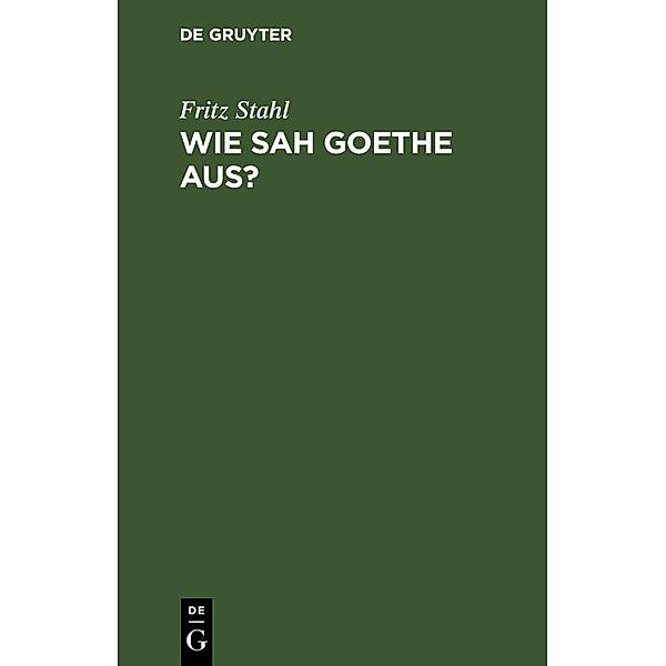 Wie sah Goethe aus?, Fritz Stahl