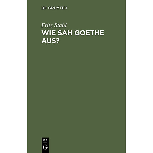 Wie sah Goethe aus?, Fritz Stahl