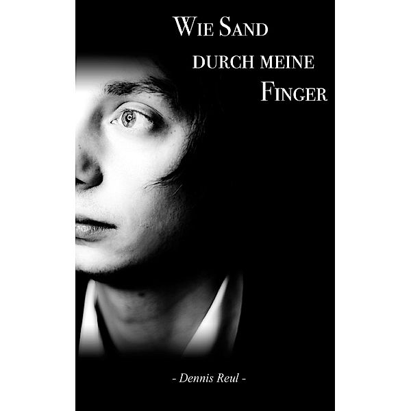 Wie Sand durch meine Finger, Dennis Reul