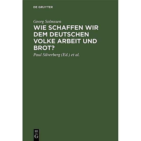 Wie schaffen wir dem deutschen Volke Arbeit und Brot?, Georg Solmssen