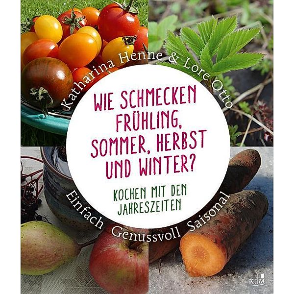 Wie schmecken Frühling, Sommer, Herbst und Winter?, Katharina Henne, Lore Otto