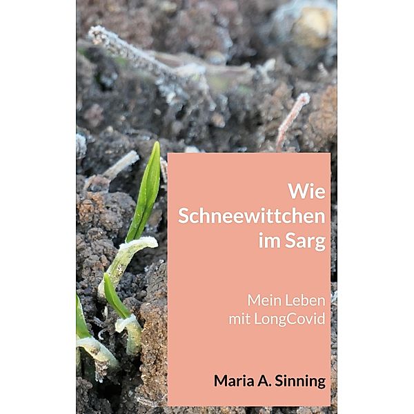 Wie Schneewittchen im Sarg, Maria A. Sinning