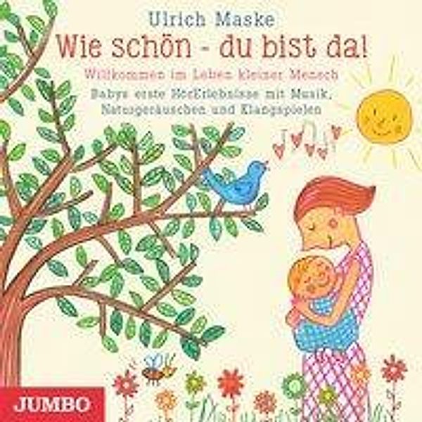 Wie schön - du bist da!,Audio-CD, Ulrich Maske