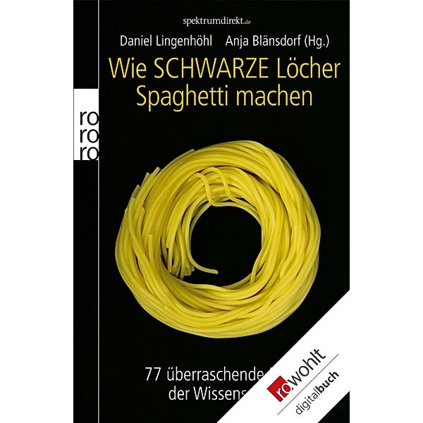 Wie Schwarze Löcher Spaghetti machen / rororo Sachbuch