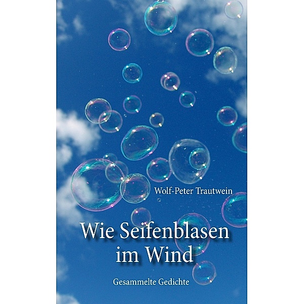Wie Seifenblasen im Wind, Wolf-Peter Trautwein