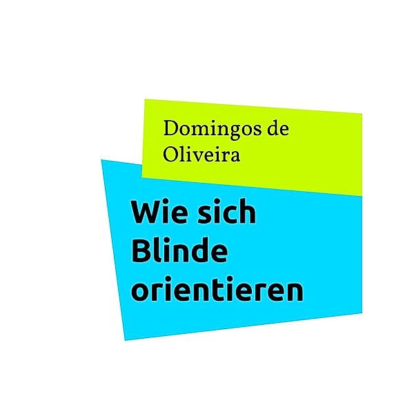 Wie sich Blinde orientieren, Domingos de Oliveira