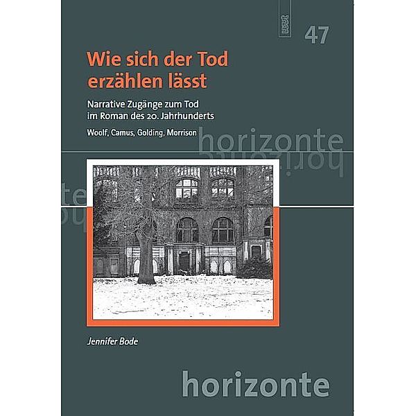 Wie sich der Tod erzählen lässt. Narrative Zugänge zum Tod im Roman des 20. Jahrhunderts, Jennifer Bode