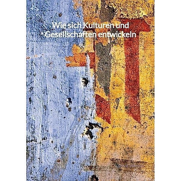 Wie sich Kulturen und Gesellschaften entwickeln, Leonie Winter