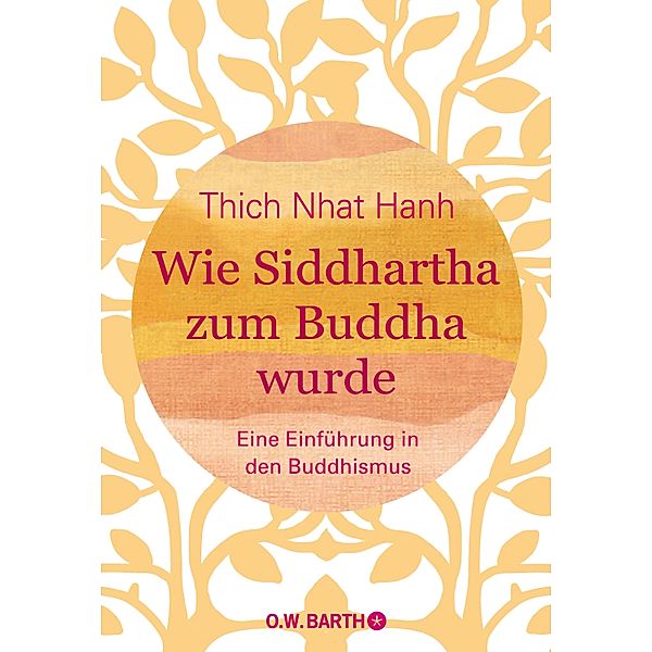 Wie Siddhartha zum Buddha wurde, Thich Nhat Hanh