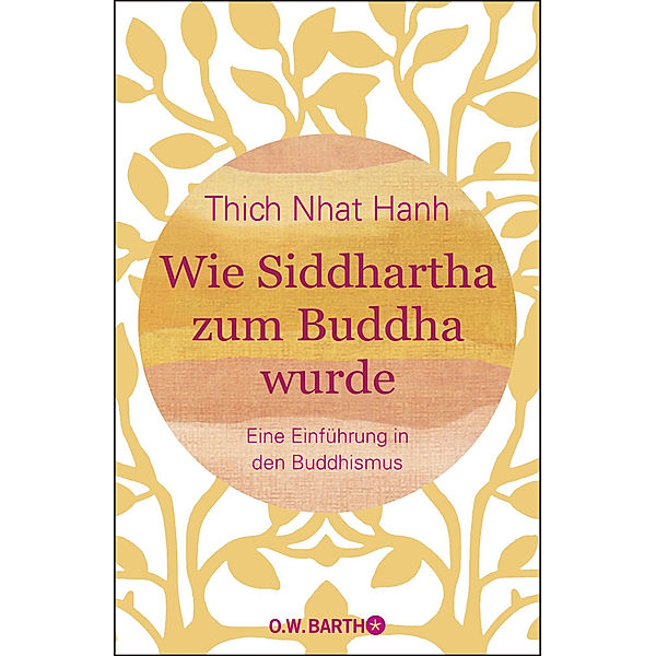 Wie Siddhartha zum Buddha wurde, Thich Nhat Hanh