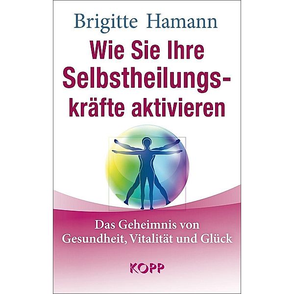 Wie Sie Ihre Selbstheilungskräfte aktivieren, Brigitte Hamann