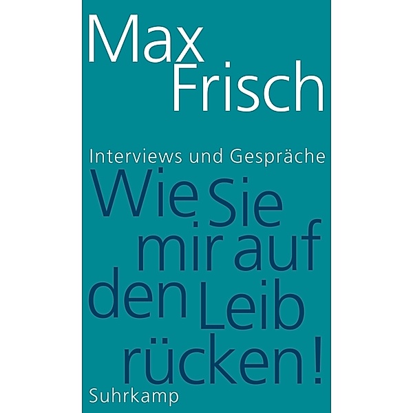 »Wie Sie mir auf den Leib rücken!«, Max Frisch