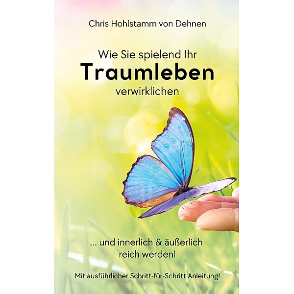Wie Sie spielend Ihr Traumleben verwirklichen, Chris Hohlstamm von Dehnen zu Wendhausen