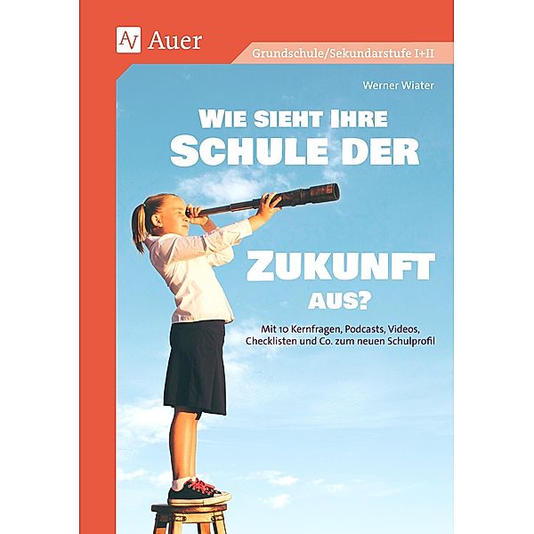 Wie sieht Ihre Schule der Zukunft aus?, Werner Wiater