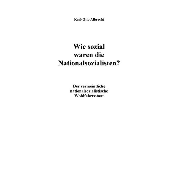 Wie sozial waren die Nationalsozialisten?, Karl-Otto Albrecht
