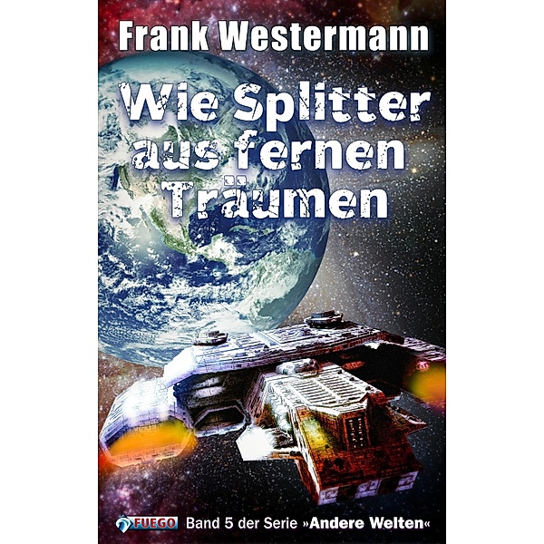 Wie Splitter aus fernen Träumen / Andere Welten Bd.5, Frank Westermann