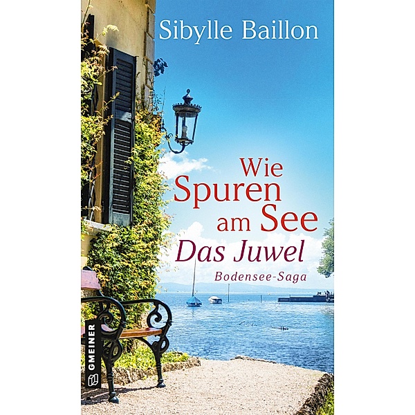 Wie Spuren am See - Das Juwel / Bodensee-Saga Bd.3, Sibylle Baillon