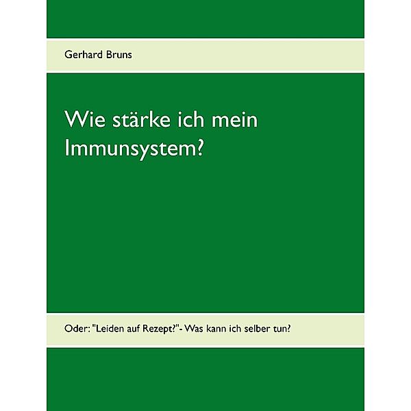 Wie stärke ich mein Immunsystem?, Gerhard Bruns