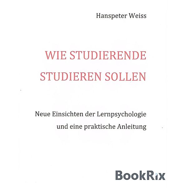 Wie Studierende studieren sollen, Hanspeter Weiss
