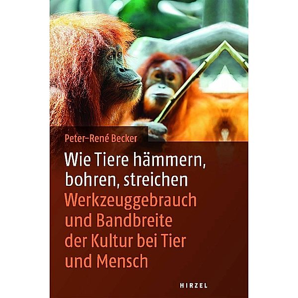 Wie Tiere hämmern, bohren, streichen, Peter-Rene Becker