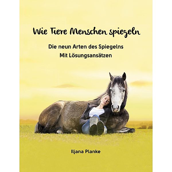 Wie Tiere Menschen spiegeln - Die neun Arten des Spiegelns, Iljana Planke