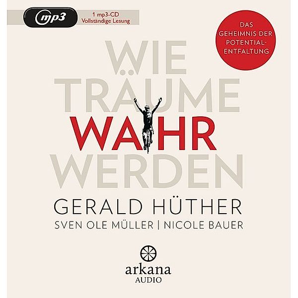 Wie Träume wahr werden,1 Audio-CD, MP3, Gerald Hüther, Sven Ole Müller, Nicole Bauer