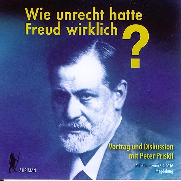 Wie unrecht hatte Freud wirklich?, 2 Audio-CDs, Peter Priskil