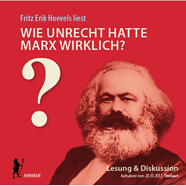 Wie unrecht hatte Marx wirklich?, Audio-CD, Fritz Erik Hoevels