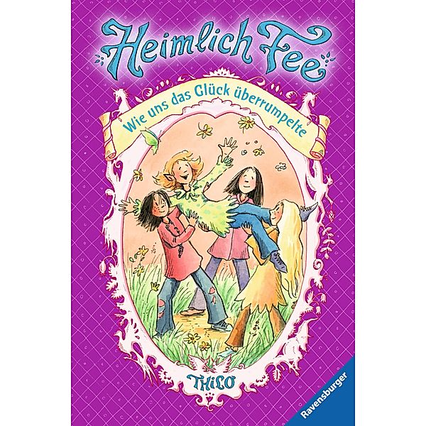 Wie uns das Glück überrumpelte / Heimlich Fee Bd.9, Thilo