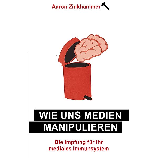 Wie uns Medien manipulieren, Aaron Zinkhammer