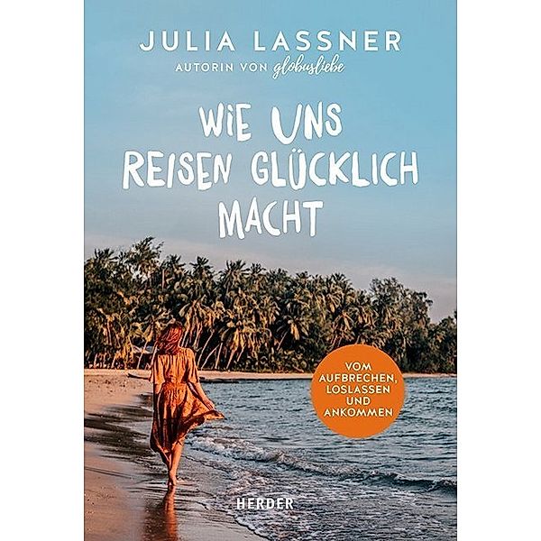 Wie uns Reisen glücklich macht, Julia Lassner