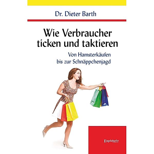 Wie Verbraucher ticken und taktieren, Dieter Barth