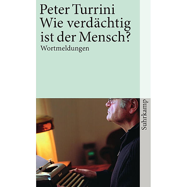 Wie verdächtig ist der Mensch?, Peter Turrini