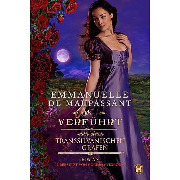 Wie verführt man einen transsilvanischen Grafen / Handbuch einer Lady Bd.6, Emmanuelle de Maupassant