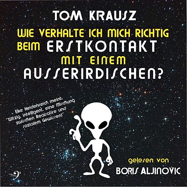 Wie verhalte ich mich richtig beim Erstkontakt mit einem Ausserirdischen, Tom Krausz