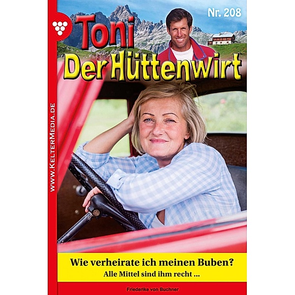 Wie verheirate ich meinen Buben? / Toni der Hüttenwirt Bd.208, Friederike von Buchner