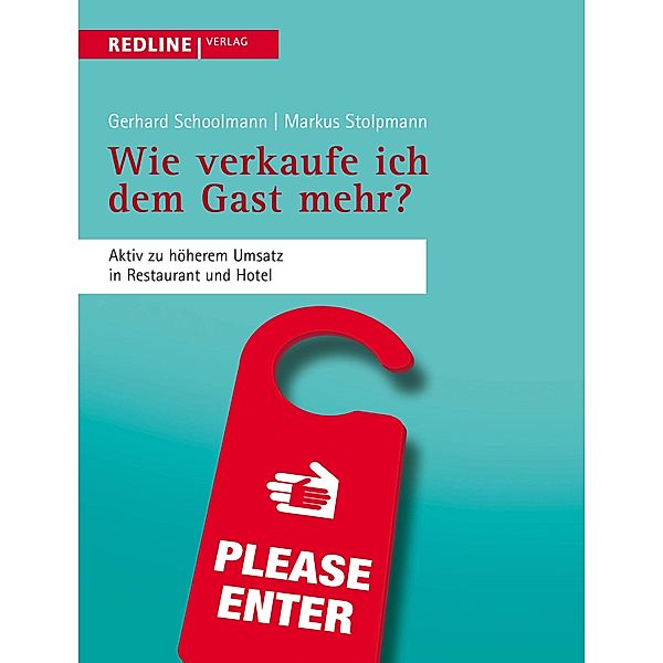 Wie verkaufe ich dem Gast mehr?, Gerhard Schoolmann, Markus Stolpmann