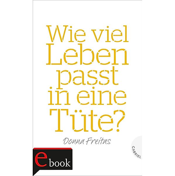 Wie viel Leben passt in eine Tüte?, Donna Freitas