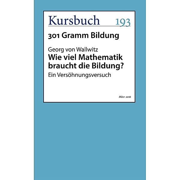 Wie viel Mathematik braucht die Bildung?, Georg von Wallwitz