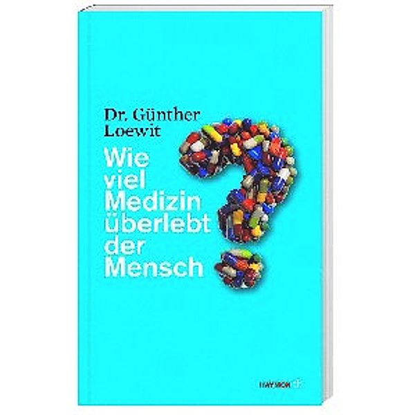 Wie viel Medizin überlebt der Mensch?, Günther Loewit