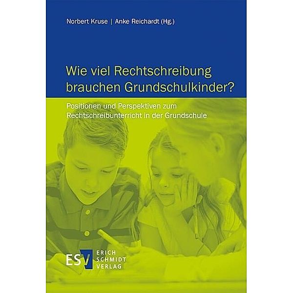 Wie viel Rechtschreibung brauchen Grundschulkinder?