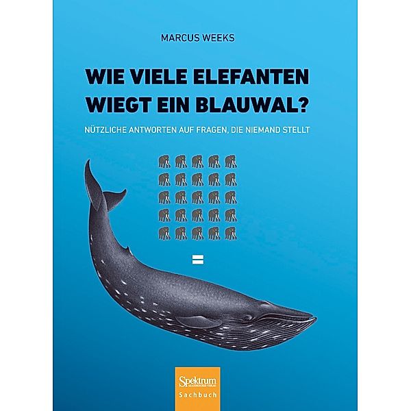 Wie viele Elefanten wiegt ein Blauwal?, Marcus Weeks