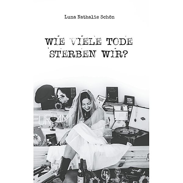 Wie viele Tode sterben wir?, Luna Nathalie Schön