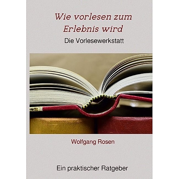 Wie vorlesen zum Erlebnis wird, Wolfgang Rosen