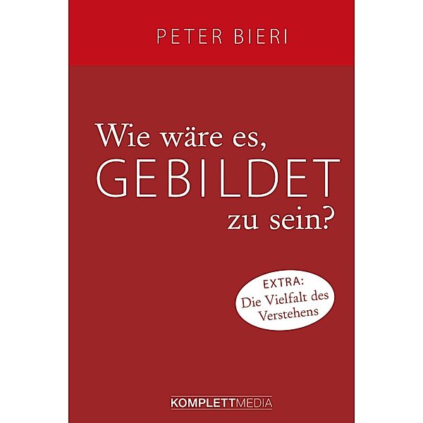 Wie wäre es, gebildet zu sein?, Peter Bieri