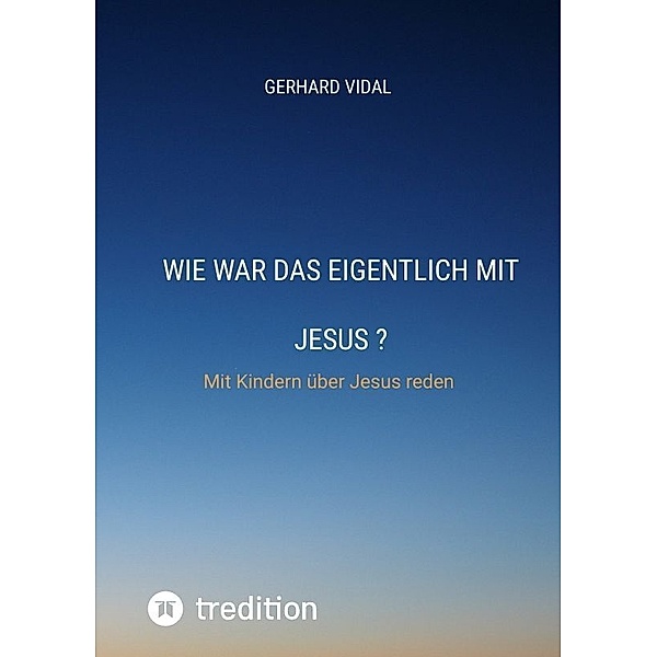 Wie war das eigentlich mit Jesus, Gerhard Vidal