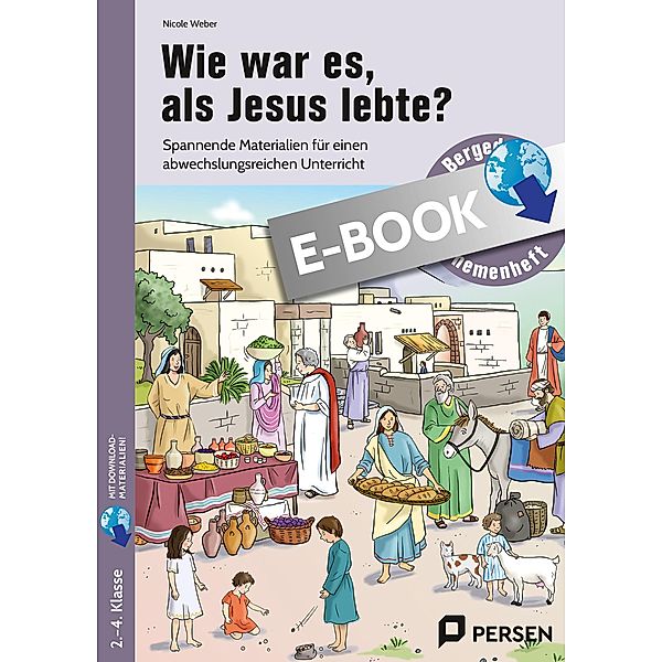 Wie war es, als Jesus lebte? / Bergedorfer Themenhefte - Grundschule, Nicole Weber